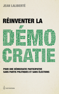 Réinventer la démocratie Pour une démocratie participative sans partis politiques et sans élections