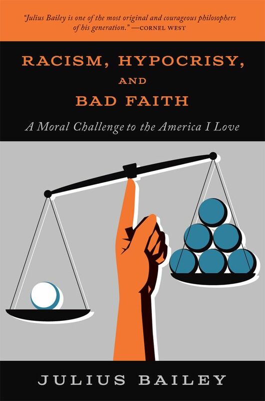 Racism, Hypocrisy, and Bad Faith A Moral Challenge to the America I Love
