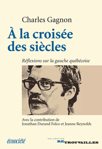 À la croisée des siècles Réflexions sur la gauche québécoise