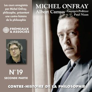 Contre-histoire de la philosophie (Volume 19.2) - Albert Camus, Georges Politzer, Paul Nizan Volumes 7 à 13