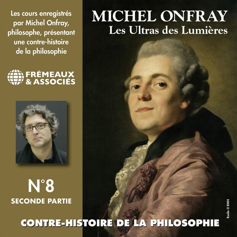 Contre-histoire de la philosophie (Volume 8.2) - Les ultras des lumières II, de Helvétius à Sade et Robespierre Les Ultras des Lumières 4