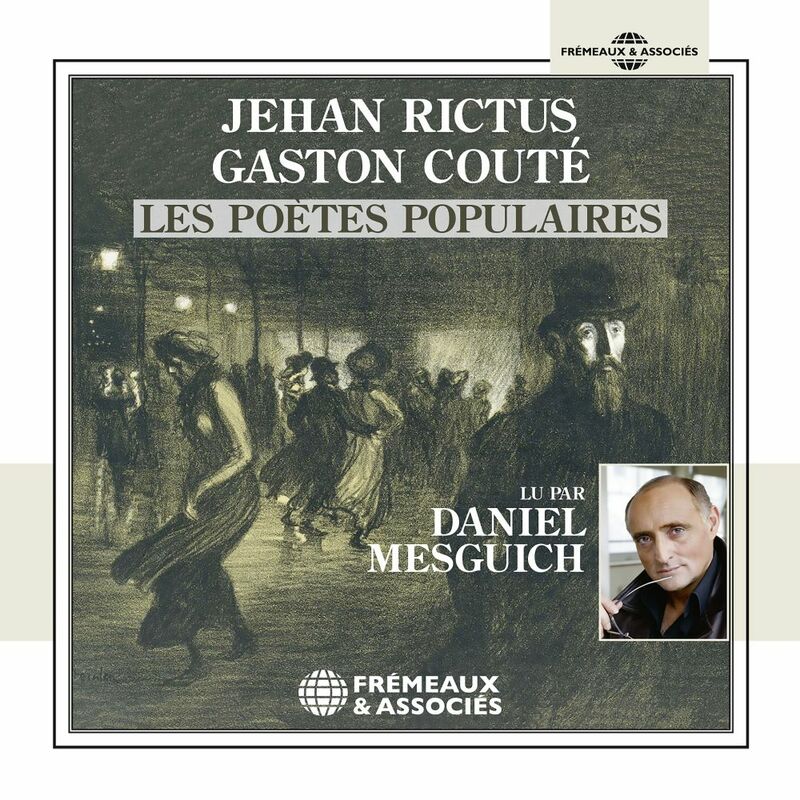 Jehan Rictus, Gaston Couté, les poètes populaires Lus par Daniel Mesguich
