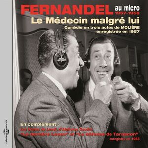 Molière : Le médecin malgré lui - Daudet : Les contes du lundi, Tarascon Fernandel au micro, enregistrements 1957-1958