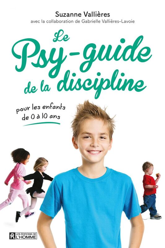 Le psy-guide de la discipline Pour les enfants de 0 à 10 ans