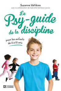 Le psy-guide de la discipline Pour les enfants de 0 à 10 ans