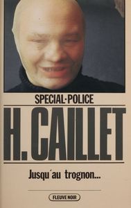 Spécial-police : Jusqu'au trognon...