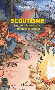 Scoutisme Les ressorts méconnus d'un étonnant succès