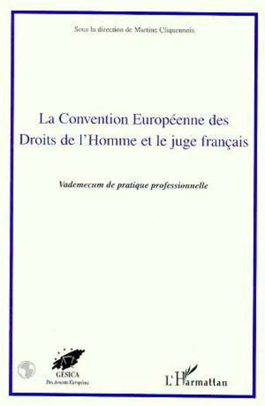 LA CONVENTION EUROPEENNE DES DROITS DE L'HOMME ET LE JUGE FRANÇAIS