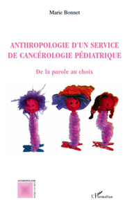 Anthropologie d'un service de cancérologie pédiatrique - de De la parole au choix