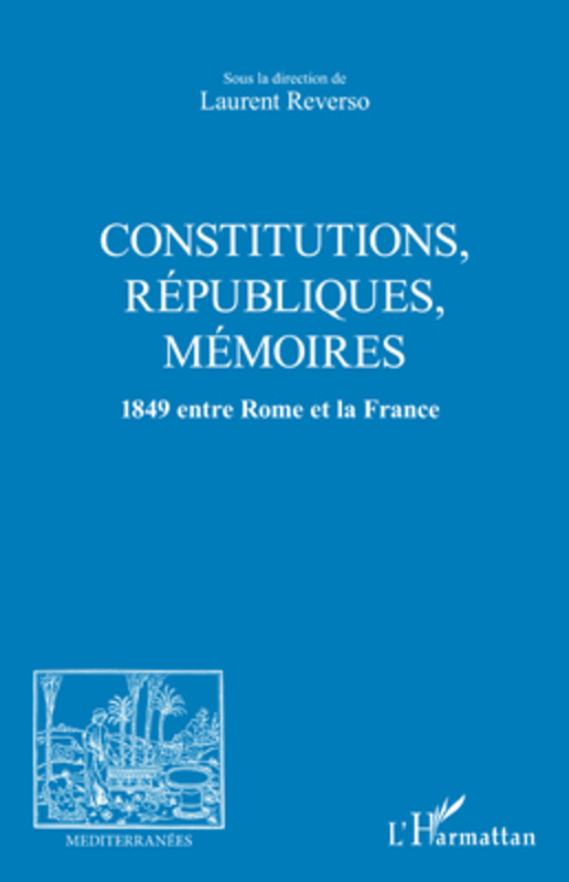 Constitutions, republiques, memoires - 1 1849 entre Rome et la France