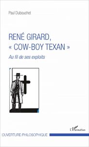 René Girard, "cow-boy texan" Au fil de ses exploits