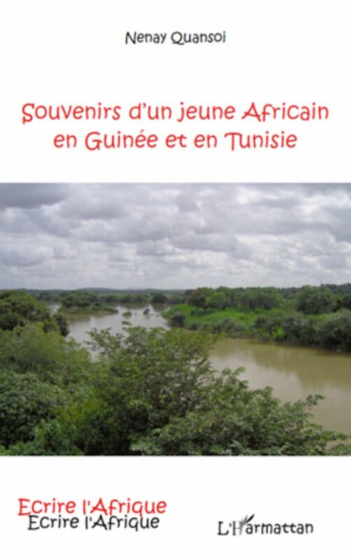 SOUVENIRS D'UN JEUNE AFRICAIN EN GUINEE ET EN TUNISIE