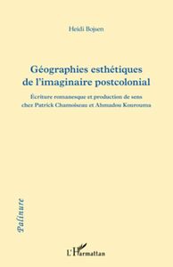 Géographies esthétiques de l'imaginaire (Patrick Chamoiseau - Ahmadou Kourouma)