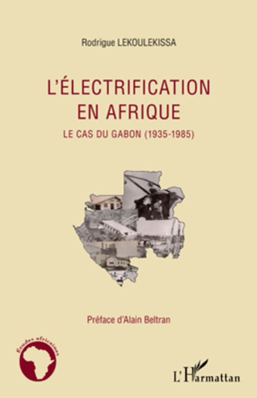 Electrification en Afrique Le cas du Gabon (1935-1985)