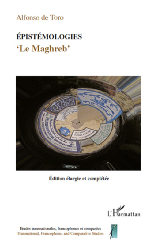 Epistémologies Le Maghreb - Edition élargie et complétée