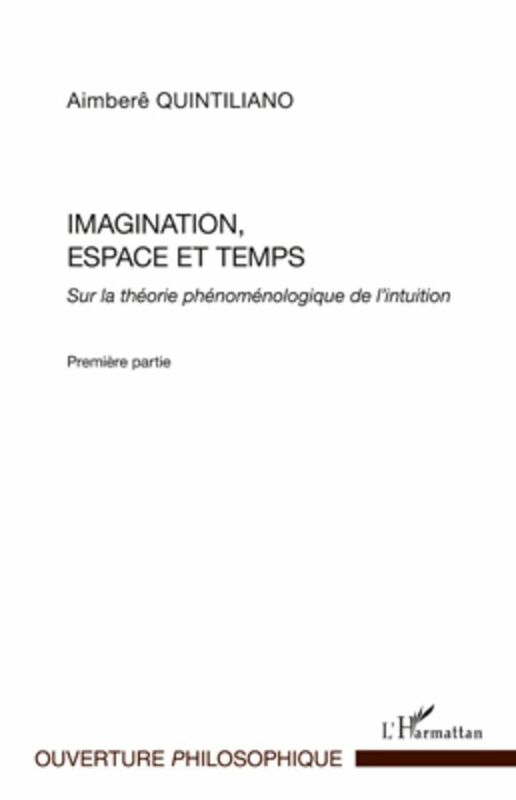 Imagination, espace et temps Sur la théorie phénoménologique de l'intuition - Première partie