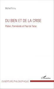 Du bien et de la crise Platon, Parménide et Paul de Tarse