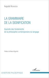 La Grammaire de la signification Querelle des fondements de la philosophie contemporaine du langage