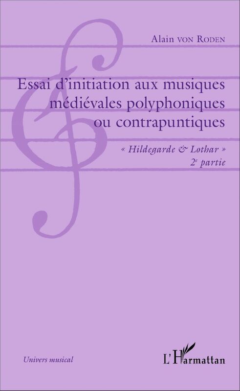 Essai d'initiation aux musiques médiévales polyphoniques ou contrapuntiques "Hildegarde & Lothar" - 2e partie - Musique polyphonique d'art contrapuntique franco-flamande