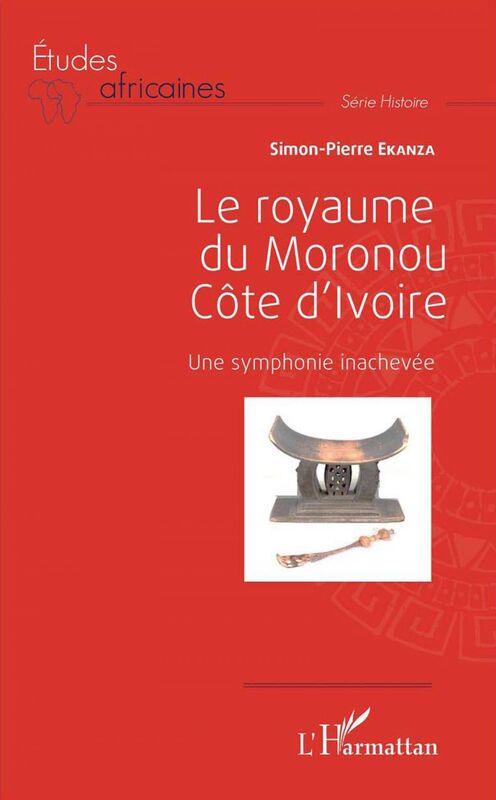 Le royaume du Moronou Côte d'Ivoire Une symphonie inachevée