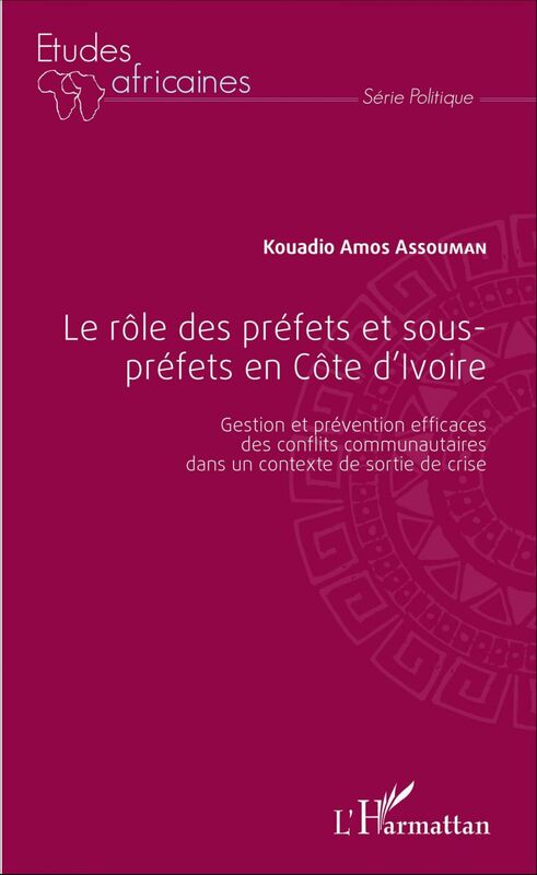 Le rôle des préfets et sous-préfets en Côte d'Ivoire Gestion et prévention efficaces des conflits communautaires dans un contexte de sortie de crise