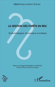 La gestion des forêts en RDC Etude écologique, économique et juridique