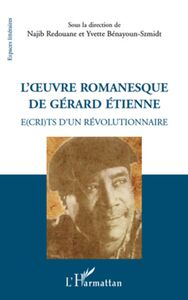 L'oeuvre romanesque de Gérard Etienne Ecrits d'un révolutionnaire