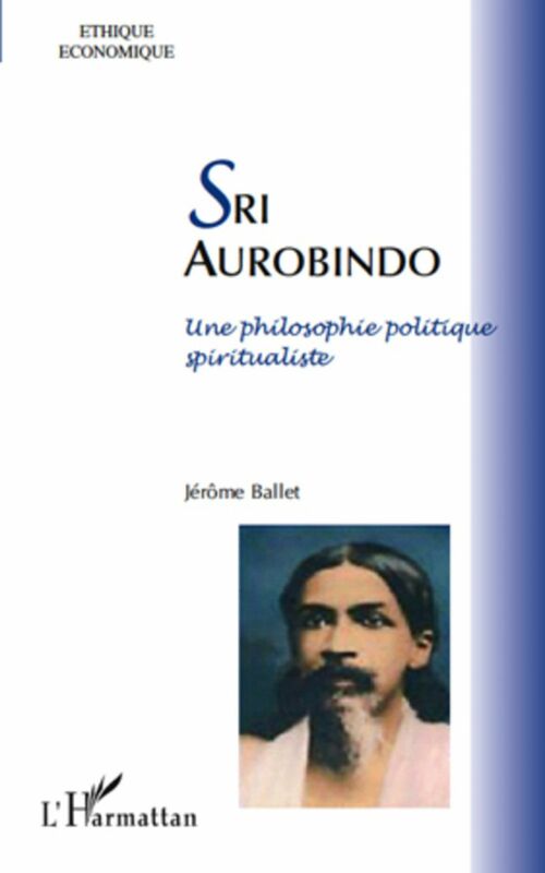 Sri aurobindo - une philosophie politique spiritualiste Une philosophie politique spiritualiste