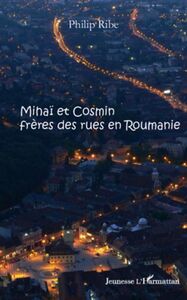 Mihaï et Cosmin frères des rues en Roumanie A partir de 11 ans