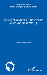 ENTREPRENEURIAT ET INNOVATION AU CONGO BRAZZAVILLE (2e édition revue et corrigée)