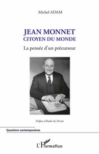 Jean Monnet citoyen du monde La pensée d'un précurseur