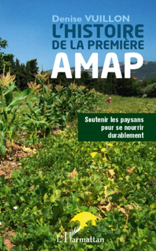 Histoire de la première AMAP Soutenir les paysans pour se nourrir durablement