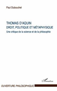 Thomas d'aquin : droit, politique et métaphysique - une crit Une critique de la science et de la philosophie