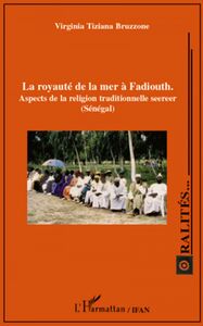 La royauté de la mer à Fadiouth Aspects de la religion traditionnelle seereer (Sénégal)