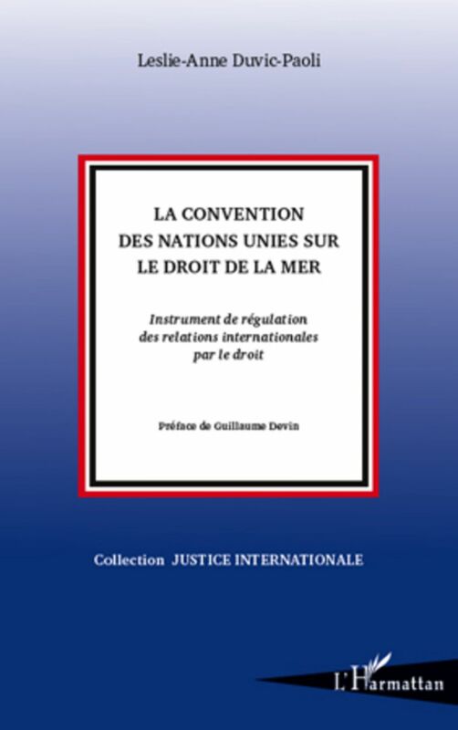 La Convention des Nations Unies sur le droit de la mer Instrument de régulation des relations internationales par le droit