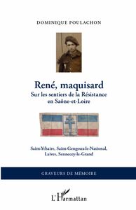 René, maquisard Sur les sentiers de la Résistance en Saône-et-Loire - Saint-Ythaire, Saint-Gengoux-le-National, Laives, Sennecey-le-Grand