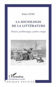 La sociologie de la littérature Histoire, problématique, synthèse critique