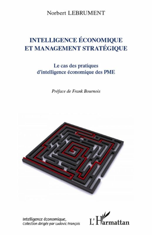 Intelligence économique et management stratégique Le cas des pratiques d'intelligence économique des PME