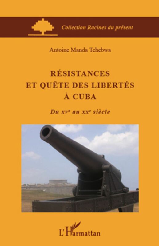 Résistances et quête des libertés à Cuba Du XVe au XXe siècle