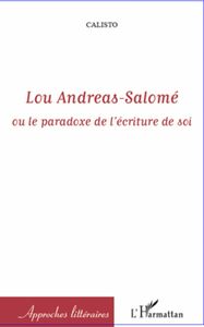 Lou Andreas-Salomé ou le paradoxe de l'écriture de soi