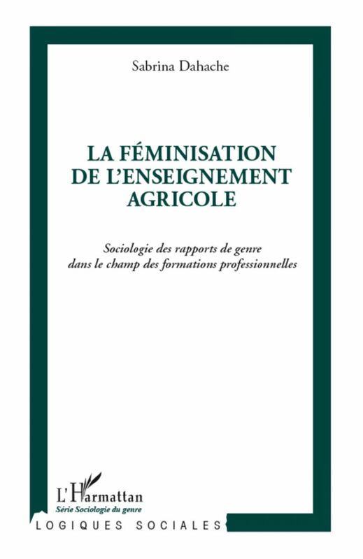 La féminisation de l'enseignement agricole Sociologie des rapports de genre dans le champ des formations professionnelles