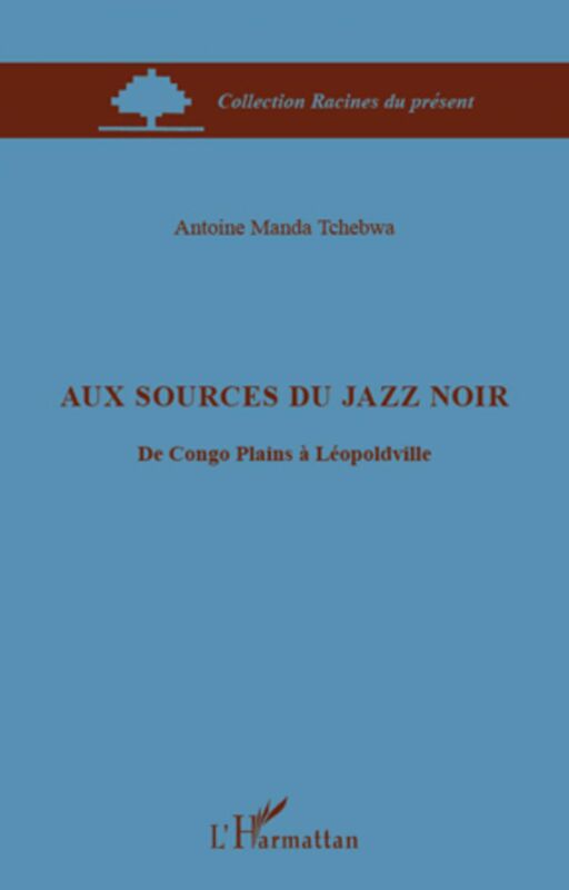 Aux sources du jazz noir Du congo Plains à Léopoldville