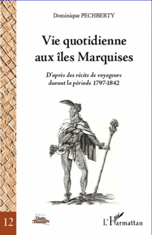 Vie quotidienne aux îles Marquises D'après des récits de voyageurs durant la période 1797-1842