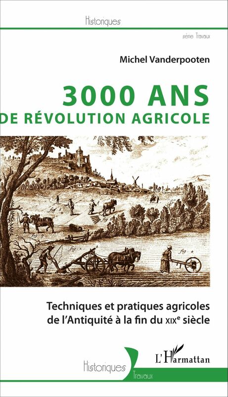 3000 ans de révolution agricole Techniques et pratiques agricoles de l'Antiquité à la fin du XIXe siècle