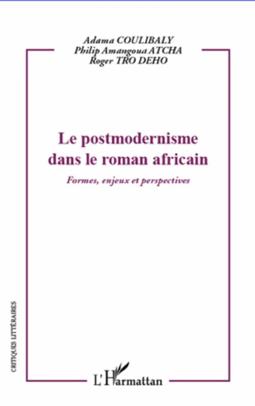 Le postmodernisme dans le roman africain Formes, enjeux et perspectives