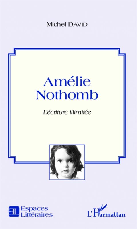 Amélie Nothomb L'écriture illimitée