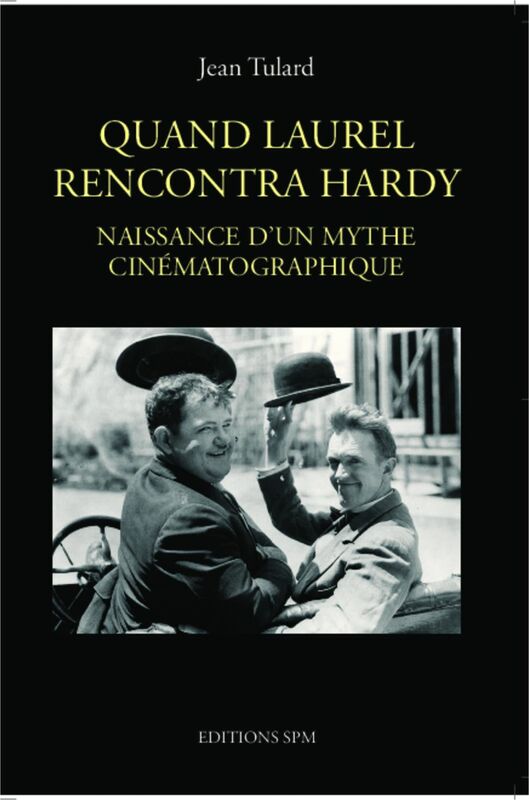 Quand Laurel rencontra Hardy Naissance d'un mythe cinématographique