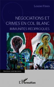 Négociations et crimes en col blanc Immunités réciproques