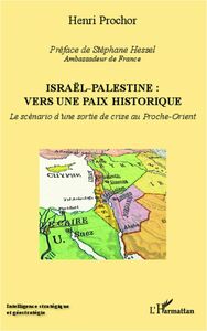 Israël - Palestine : vers une paix historique Le scénario d'une sortie de crise au Proche-Orient
