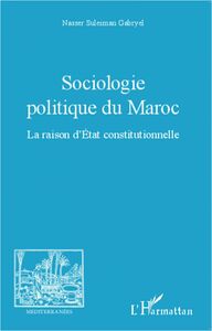 Sociologie politique du Maroc La raison d'Etat constitutionnelle